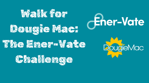 Copy Of Walk For Dougie Mac The Ener Vate Challenge (2)